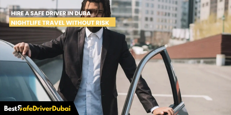 Hire a Safe Driver in Dubai for Nightlife Travel Without Risk