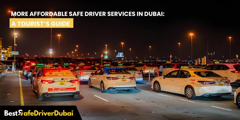 More Affordable Safe Driver Services in Dubai A Tourist’s Guide