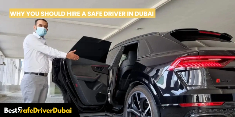 Why You Should Hire a Safe Driver in Dubai
