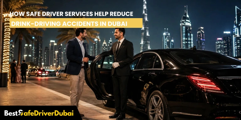 How Safe Driver Services Help Reduce Drink-Driving Accidents in Dubai